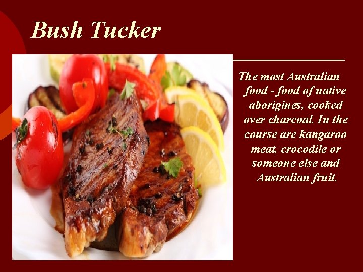 Bush Tucker The most Australian food - food of native aborigines, cooked over charcoal.