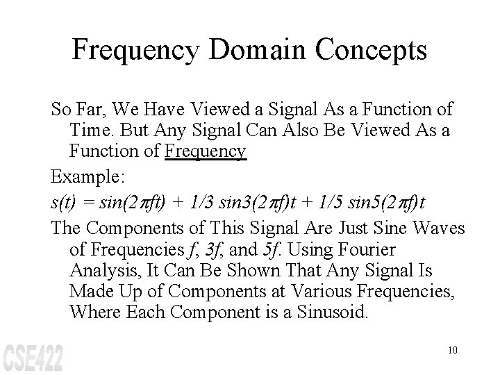 Frequency Domain Concepts So Far, We Have Viewed a Signal As a Function of