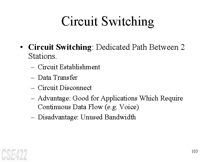 Circuit Switching • Circuit Switching: Dedicated Path Between 2 Stations. – – Circuit Establishment