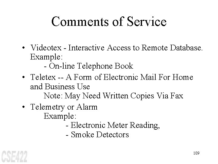 Comments of Service • Videotex - Interactive Access to Remote Database. Example: - On-line