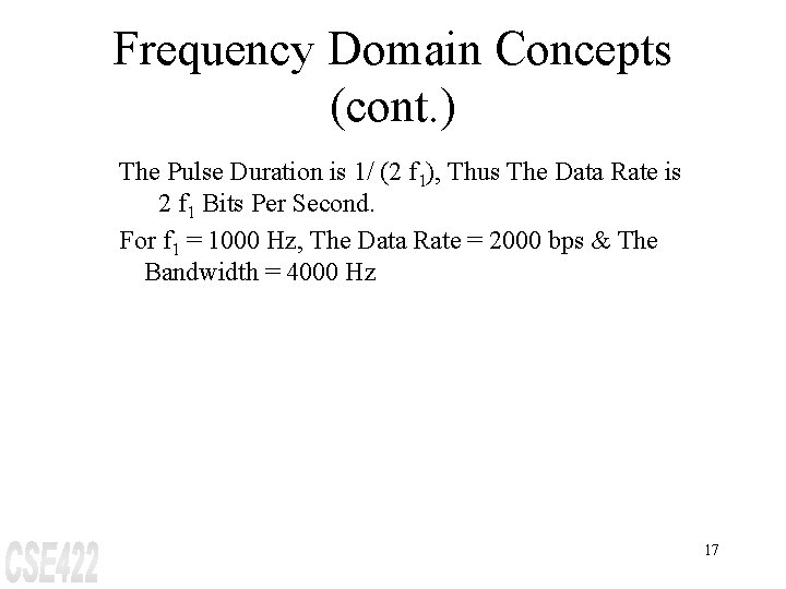 Frequency Domain Concepts (cont. ) The Pulse Duration is 1/ (2 f 1), Thus