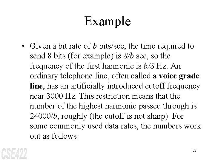 Example • Given a bit rate of b bits/sec, the time required to send