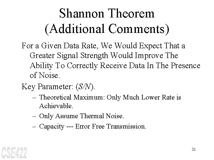 Shannon Theorem (Additional Comments) For a Given Data Rate, We Would Expect That a