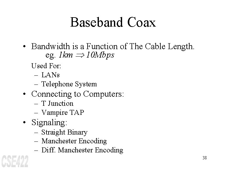 Baseband Coax • Bandwidth is a Function of The Cable Length. eg. 1 km