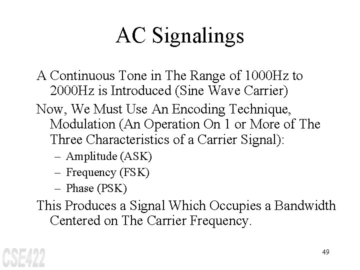 AC Signalings A Continuous Tone in The Range of 1000 Hz to 2000 Hz