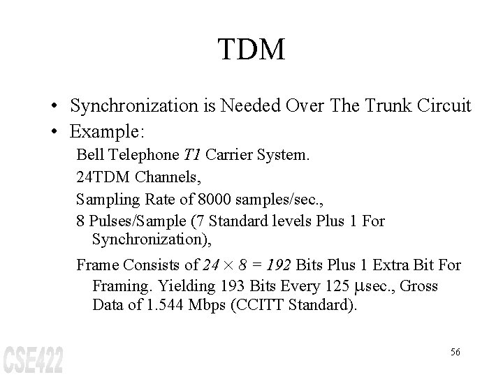 TDM • Synchronization is Needed Over The Trunk Circuit • Example: Bell Telephone T