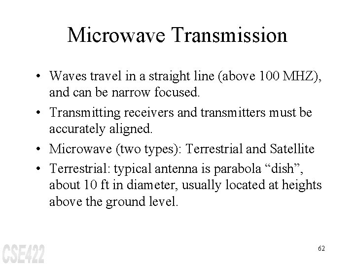 Microwave Transmission • Waves travel in a straight line (above 100 MHZ), and can