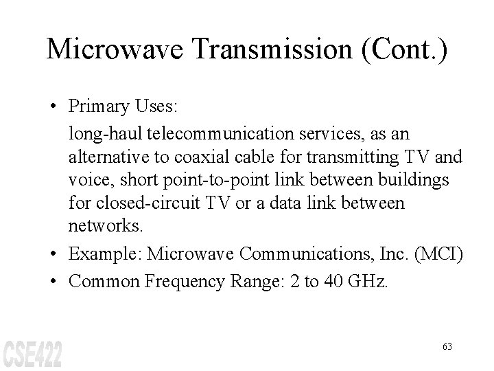 Microwave Transmission (Cont. ) • Primary Uses: long-haul telecommunication services, as an alternative to