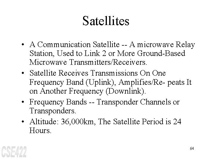 Satellites • A Communication Satellite -- A microwave Relay Station, Used to Link 2