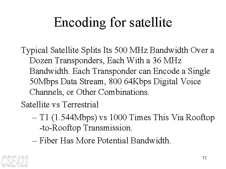 Encoding for satellite Typical Satellite Splits Its 500 MHz Bandwidth Over a Dozen Transponders,