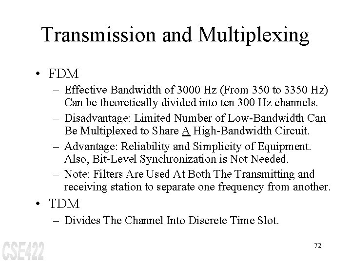 Transmission and Multiplexing • FDM – Effective Bandwidth of 3000 Hz (From 350 to