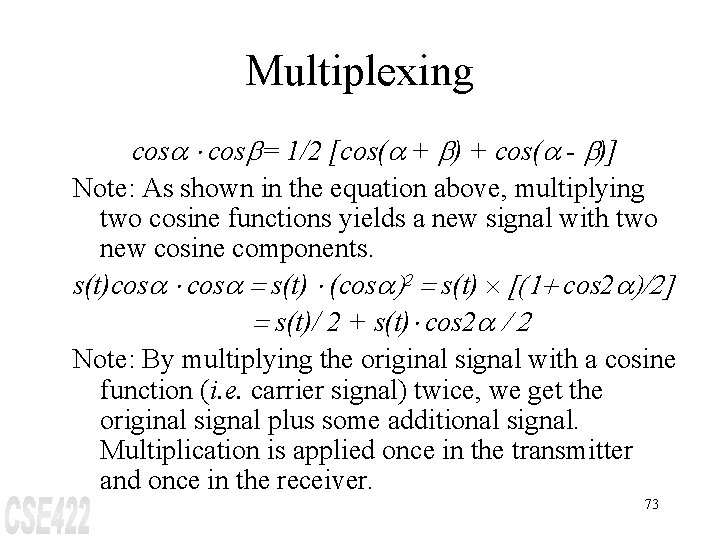 Multiplexing cosa × cosb= 1/2 [cos(a + b) + cos(a - b)] Note: As