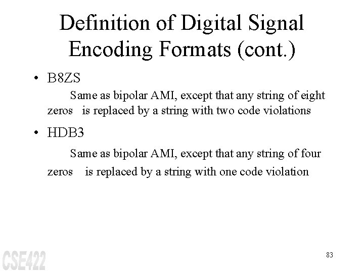 Definition of Digital Signal Encoding Formats (cont. ) • B 8 ZS Same as