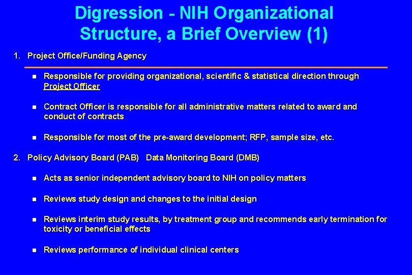 Digression - NIH Organizational Structure, a Brief Overview (1) 1. Project Office/Funding Agency n