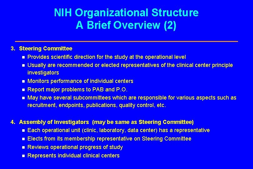 NIH Organizational Structure A Brief Overview (2) 3. Steering Committee n Provides scientific direction