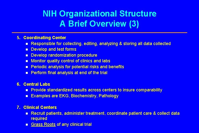 NIH Organizational Structure A Brief Overview (3) 5. Coordinating Center n Responsible for collecting,