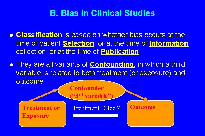 B. Bias in Clinical Studies l Classification is based on whether bias occurs at