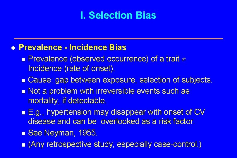 I. Selection Bias l Prevalence - Incidence Bias n Prevalence (observed occurrence) of a