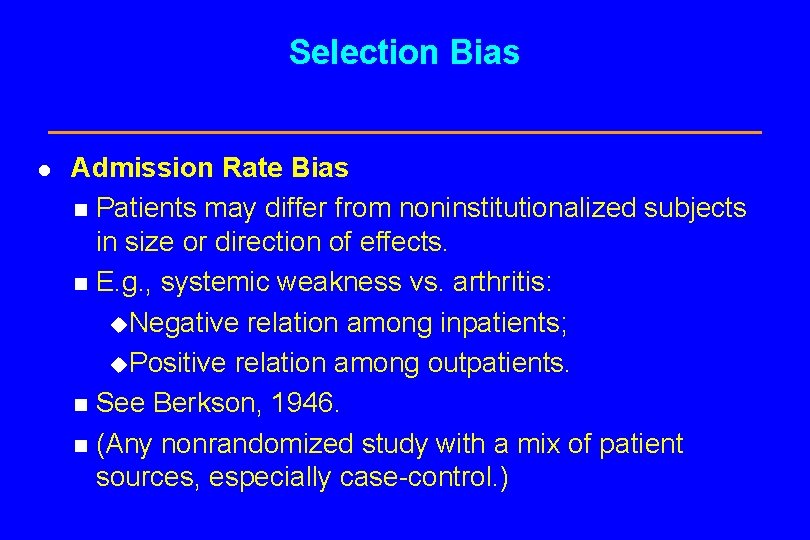 Selection Bias l Admission Rate Bias Patients may differ from noninstitutionalized subjects in size