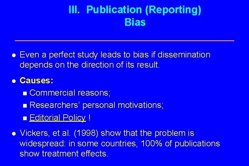 III. Publication (Reporting) Bias l Even a perfect study leads to bias if dissemination