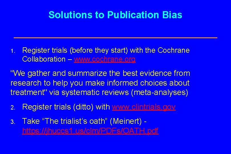 Solutions to Publication Bias 1. Register trials (before they start) with the Cochrane Collaboration