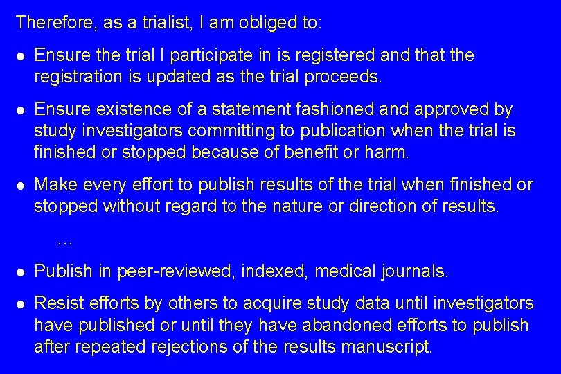 Therefore, as a trialist, I am obliged to: l Ensure the trial I participate