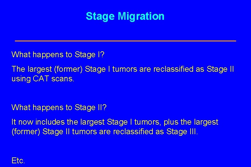 Stage Migration What happens to Stage I? The largest (former) Stage I tumors are