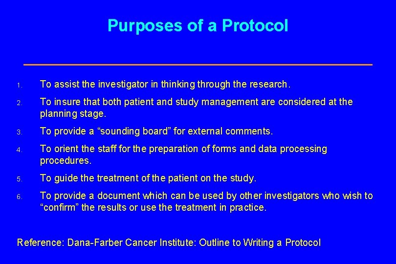 Purposes of a Protocol 1. To assist the investigator in thinking through the research.