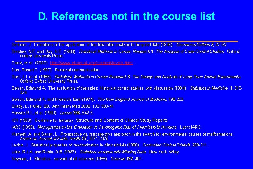 D. References not in the course list Berkson, J. Limitations of the application of