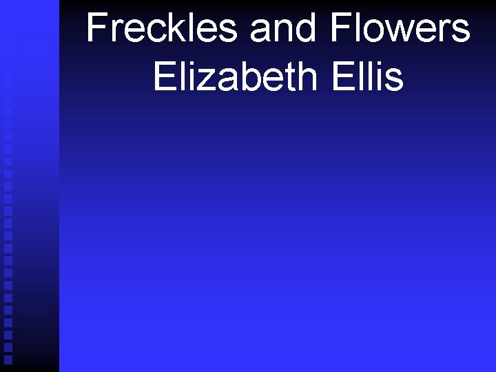 Freckles and Flowers Elizabeth Ellis 