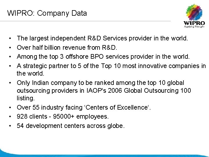 WIPRO: Company Data • • The largest independent R&D Services provider in the world.