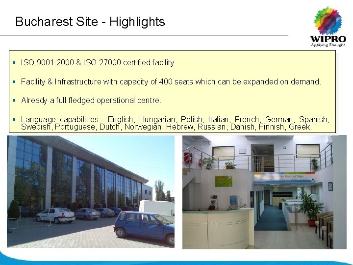 Bucharest Site - Highlights § ISO 9001: 2000 & ISO 27000 certified facility. §