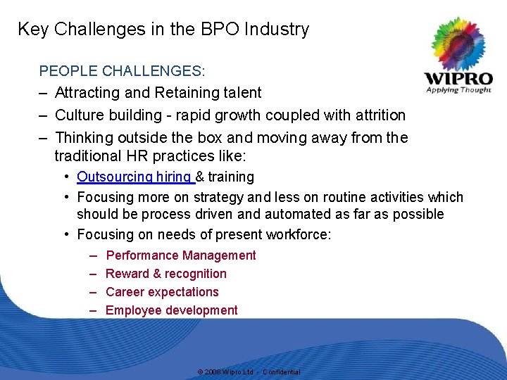 Key Challenges in the BPO Industry PEOPLE CHALLENGES: – Attracting and Retaining talent –