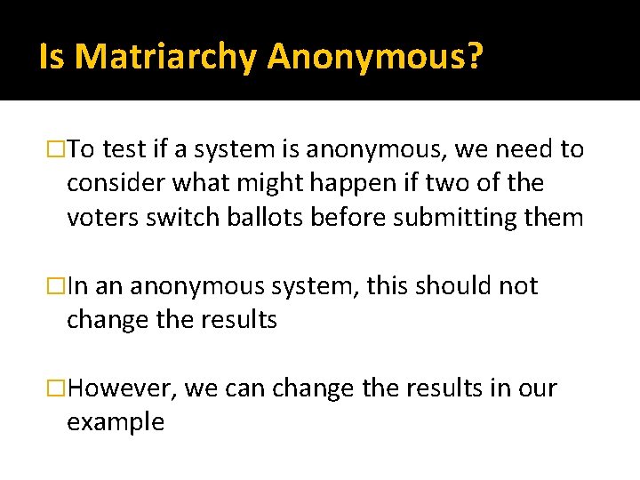 Is Matriarchy Anonymous? �To test if a system is anonymous, we need to consider