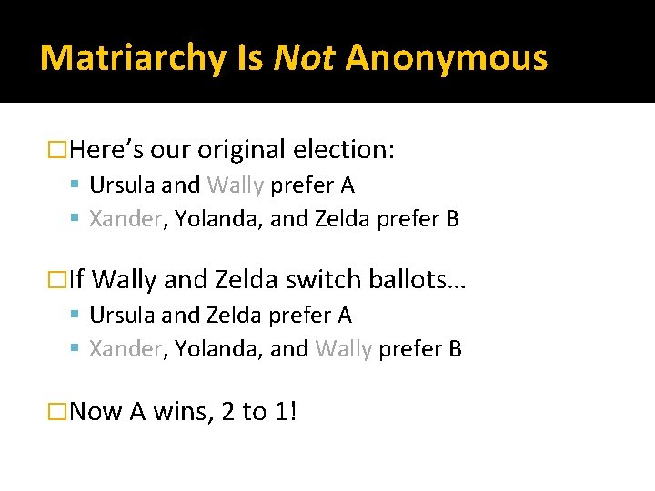 Matriarchy Is Not Anonymous �Here’s our original election: Ursula and Wally prefer A Xander,