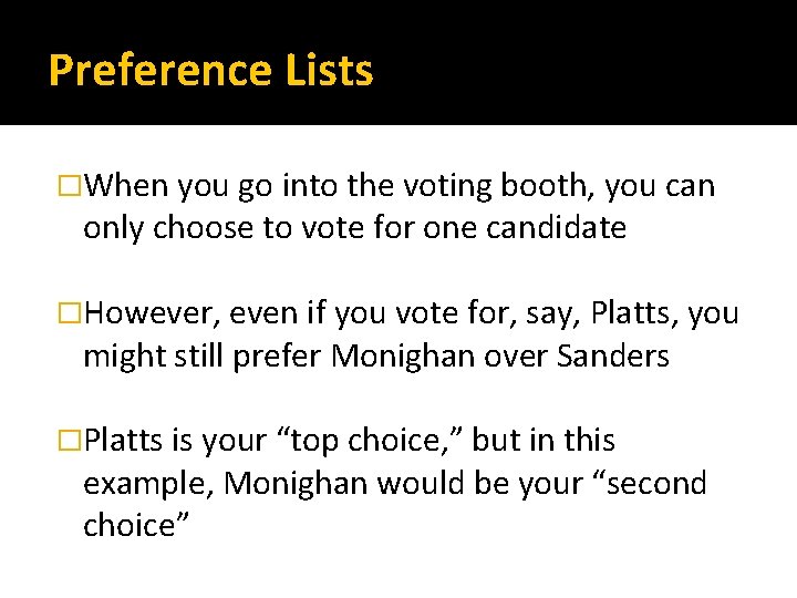 Preference Lists �When you go into the voting booth, you can only choose to