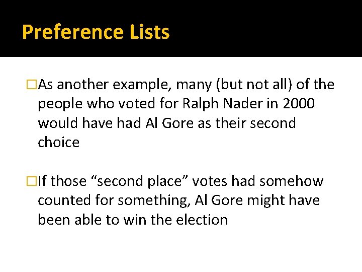 Preference Lists �As another example, many (but not all) of the people who voted
