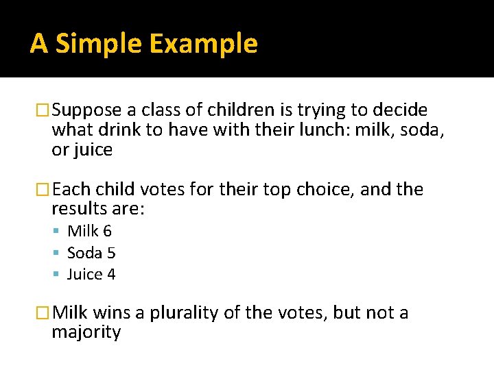 A Simple Example �Suppose a class of children is trying to decide what drink