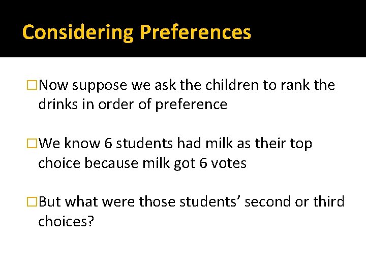 Considering Preferences �Now suppose we ask the children to rank the drinks in order