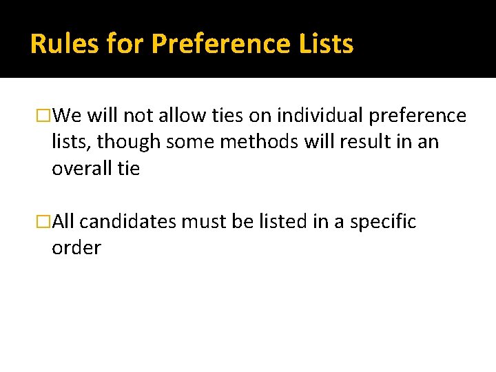 Rules for Preference Lists �We will not allow ties on individual preference lists, though