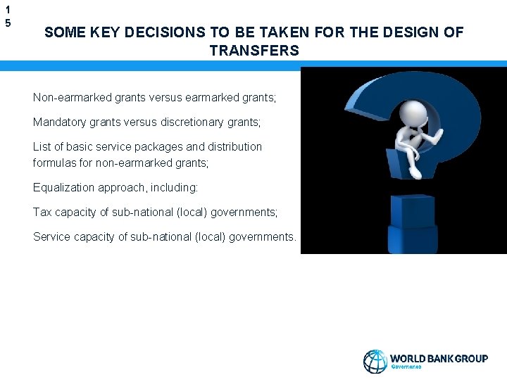 1 5 SOME KEY DECISIONS TO BE TAKEN FOR THE DESIGN OF TRANSFERS Non-earmarked