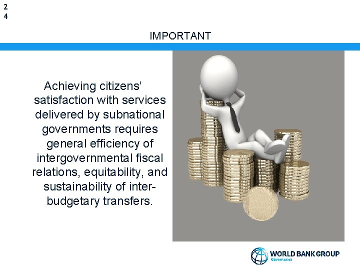 2 4 IMPORTANT Achieving citizens’ satisfaction with services delivered by subnational governments requires general