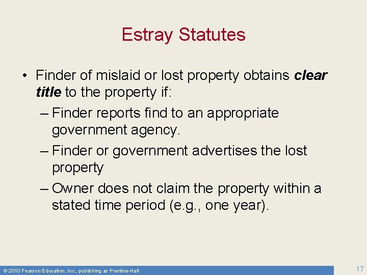 Estray Statutes • Finder of mislaid or lost property obtains clear title to the