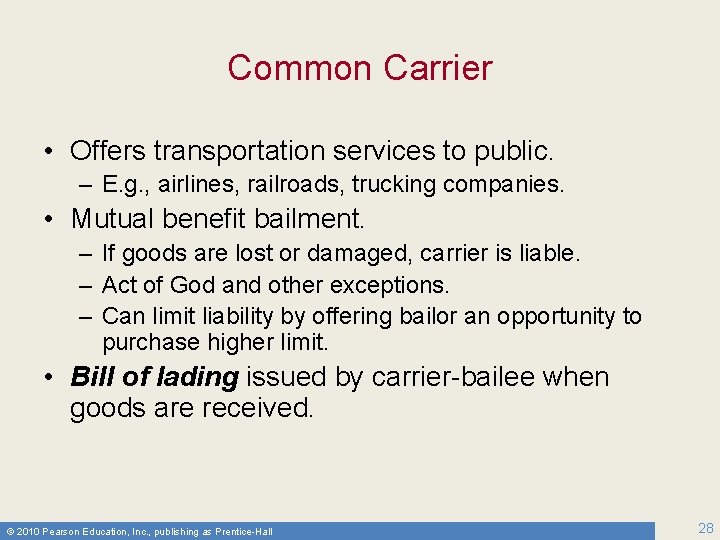 Common Carrier • Offers transportation services to public. – E. g. , airlines, railroads,