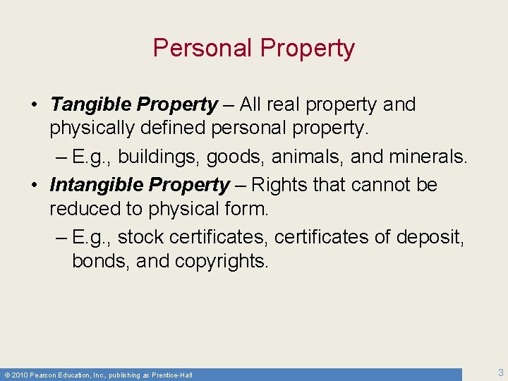 Personal Property • Tangible Property – All real property and physically defined personal property.