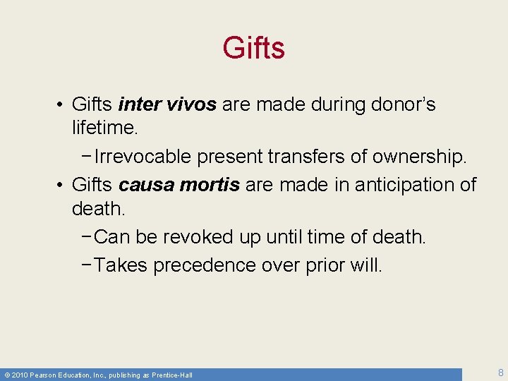 Gifts • Gifts inter vivos are made during donor’s lifetime. − Irrevocable present transfers