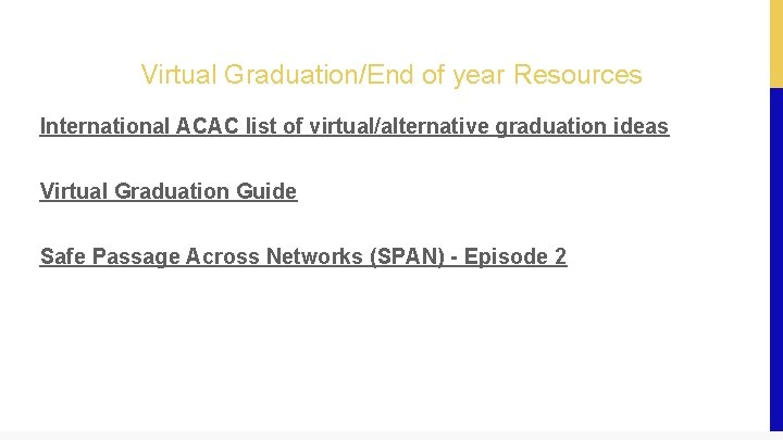 Virtual Graduation/End of year Resources International ACAC list of virtual/alternative graduation ideas Virtual Graduation