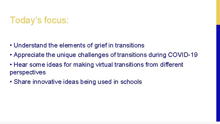 Today’s focus: • Understand the elements of grief in transitions • Appreciate the unique