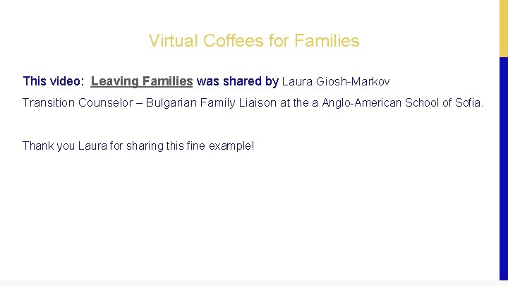 Virtual Coffees for Families This video: Leaving Families was shared by Laura Giosh-Markov Transition