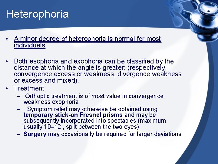 Heterophoria • A minor degree of heterophoria is normal for most individuals • Both